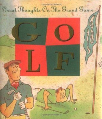 Golf: Great Thoughts On The Grand Game 1561385182 Book Cover