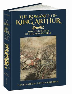 The Romance of King Arthur and His Knights of t... 1606600907 Book Cover