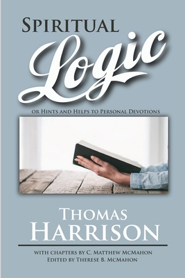 Spiritual Logic or Hints and Helps to Personal ... 1626634416 Book Cover
