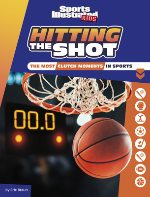 Hitting the Shot: The Most Clutch Moments in Sp... 1669011038 Book Cover