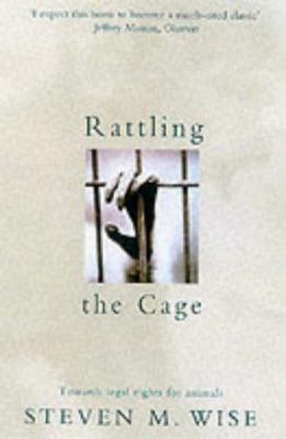 Rattling the Cage: Towards Legal Rights for Ani... 1861972741 Book Cover