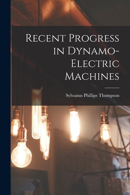 Recent Progress in Dynamo-Electric Machines 1018472924 Book Cover