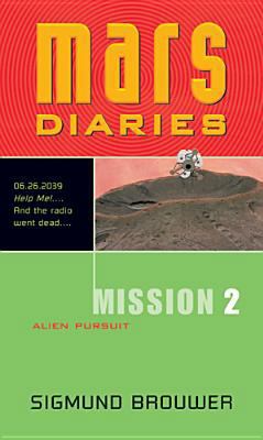 Mission 2: Alien Pursuit (Mars Diaries) 0842343059 Book Cover