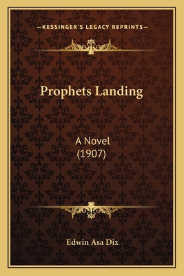 Prophets Landing: A Novel (1907) 1163900656 Book Cover