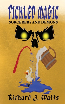 Pickled Magic: SORCERERS and DEMONS 3849600602 Book Cover