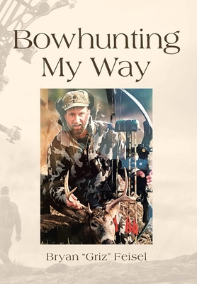 Bowhunting My Way B0CC7DXPL6 Book Cover