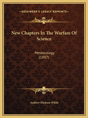 New Chapters In The Warfare Of Science: Meteoro... 1169552064 Book Cover