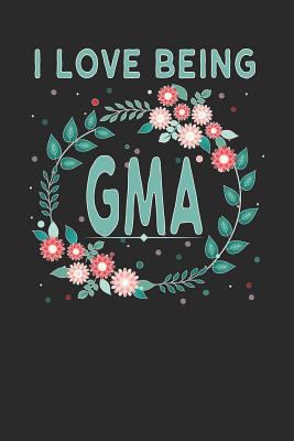 I Love Being GMA: Lovely Floral Design That GMA... 1792612869 Book Cover