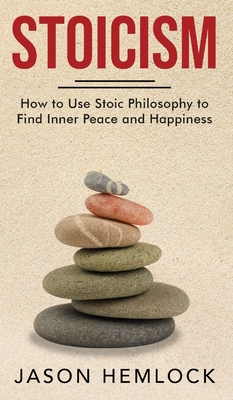 Stoicism: How to Use Stoic Philosophy to Find I... 1777184940 Book Cover
