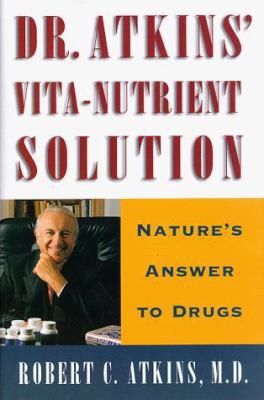 Dr. Atkins' Vita-Nutrient Solution: Nature's An... 0684818493 Book Cover