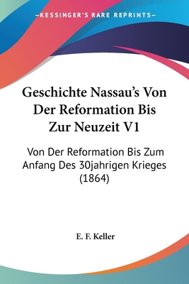 Geschichte Nassau's Von Der Reformation Bis Zur... [German] 1160735603 Book Cover