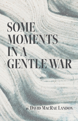 Some Moments in a Gentle War B0DLZ5SXN6 Book Cover