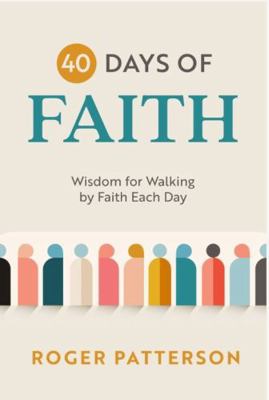 40 Days of Faith: Wisdom for Walking by Faith E... B0G377PSXG Book Cover