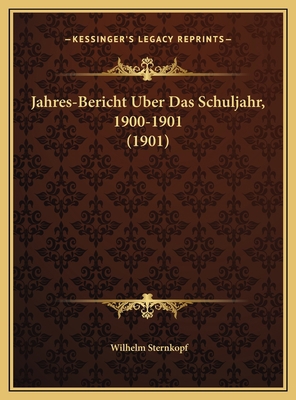 Jahres-Bericht Uber Das Schuljahr, 1900-1901 (1... [German] 1169581412 Book Cover