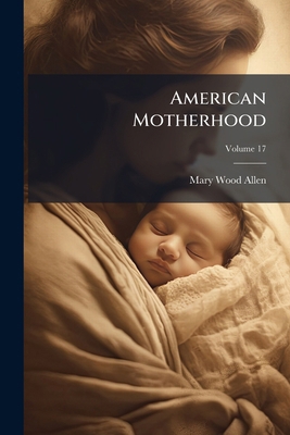 American Motherhood; Volume 17 1175235393 Book Cover