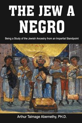 The Jew a Negro: Being a Study of the Jewish An... 1684117275 Book Cover