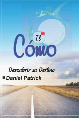 El Cómo: Descubrir su Destino. [Spanish] B08VM82YJ2 Book Cover