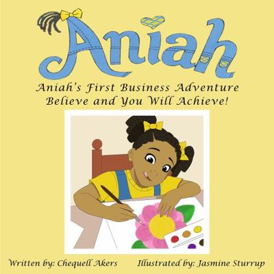Paperback Aniah's First Business Adventure : Believe and You Will Achieve! Book