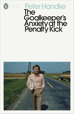 Peter Handke The Goalkeeper's Anxiety at the Pe... 0241457696 Book Cover