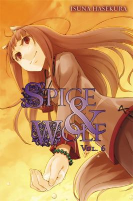 Spice and Wolf, Vol. 6 (Light Novel) 0759531110 Book Cover