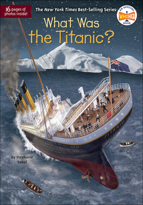 What Was the Titanic? 0606408916 Book Cover