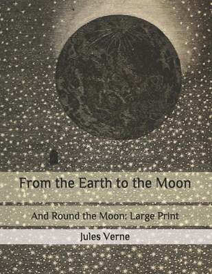 From the Earth to the Moon: And Round the Moon:... B08NWJPJL6 Book Cover