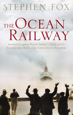 The Ocean Railway: Isambard Kingdom Brunel, Sam... 0002571854 Book Cover