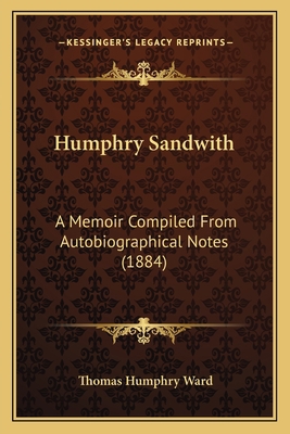 Humphry Sandwith: A Memoir Compiled From Autobi... 1166600726 Book Cover