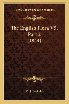 The English Flora V5, Part 2 (1844) 1167249682 Book Cover