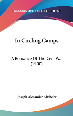 In Circling Camps: A Romance Of The Civil War (... 1120385768 Book Cover