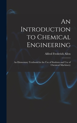 An Introduction to Chemical Engineering; an Ele... 1017451818 Book Cover