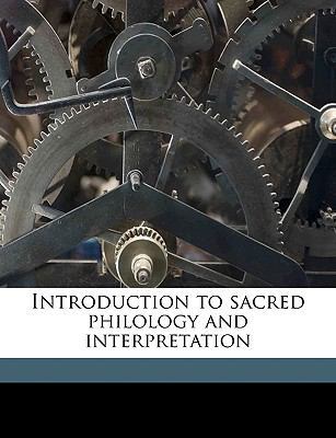 Introduction to Sacred Philology and Interpreta... 1149419601 Book Cover