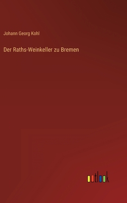 Der Raths-Weinkeller zu Bremen [German] 3368267752 Book Cover