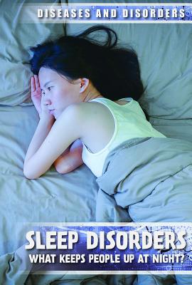 Sleep Disorders: What Keeps People Up at Night? 1534566929 Book Cover