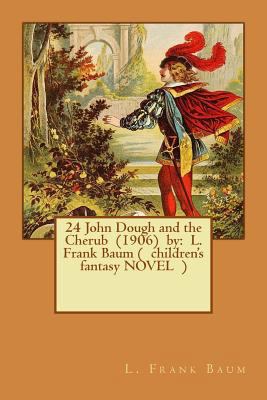 24 John Dough and the Cherub (1906) by: L. Fran... 1542939275 Book Cover