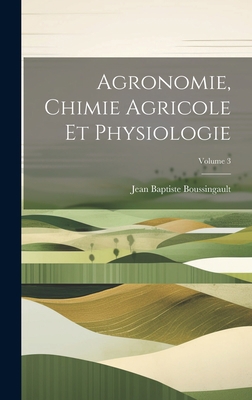 Agronomie, Chimie Agricole Et Physiologie; Volu... [French] 1019514779 Book Cover