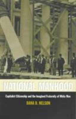 National Manhood: Capitalist Citizenship and th... B00D9U5HDS Book Cover
