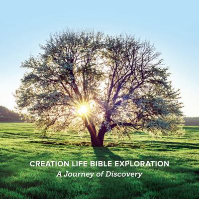 CREATION Life Bible Exploration : A Journey of Discovery