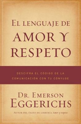 El Lenguaje de Amor Y Respeto: Descifra El Códi... [Spanish] 1602553793 Book Cover