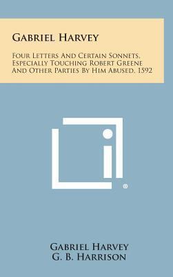 Gabriel Harvey: Four Letters and Certain Sonnet... 1258865009 Book Cover