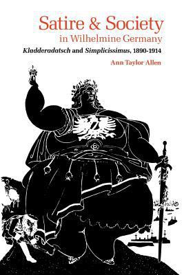 Satire and Society in Wilhelmine Germany: Kladd... 0813151007 Book Cover