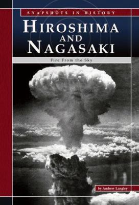 Hiroshima and Nagasaki: Fire from the Sky 0756516218 Book Cover