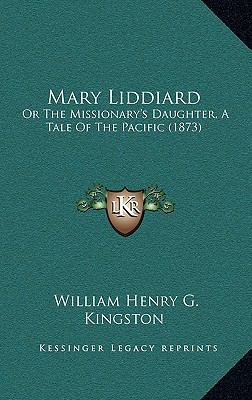 Mary Liddiard: Or The Missionary's Daughter, A ... 1166632539 Book Cover
