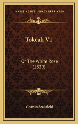 Tokeah V1: Or The White Rose (1829) 1165190192 Book Cover