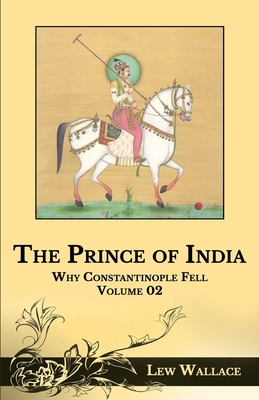 The Prince of India: Why Constantinople Fell: V... B08TRLB38P Book Cover