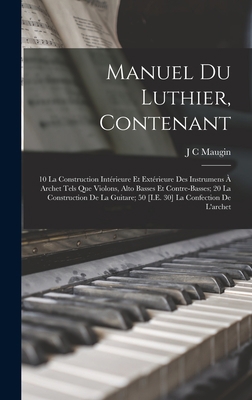 Manuel Du Luthier, Contenant: 10 La Constructio... [French] 101588363X Book Cover