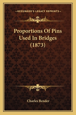 Proportions Of Pins Used In Bridges (1873) 1163999164 Book Cover