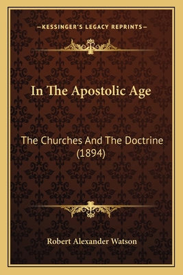 In The Apostolic Age: The Churches And The Doct... 1166042065 Book Cover