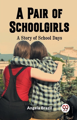 A Pair of Schoolgirls A Story of School Days 9361421301 Book Cover