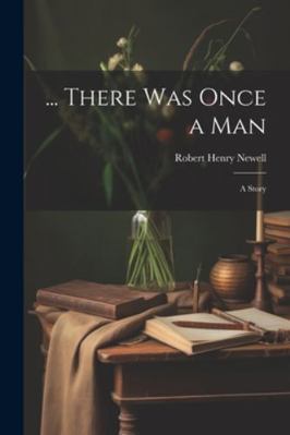 ... There Was Once a Man: A Story 1022811061 Book Cover